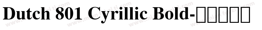 Dutch 801 Cyrillic Bold字体转换